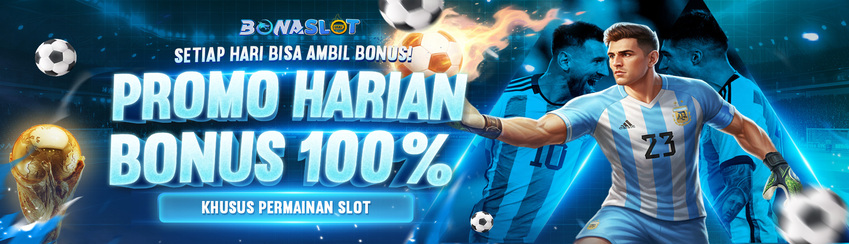 BONUS HARIAN 100% SLOT BONASLOT (DIBELAKANG)