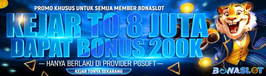 BONUS KEJAR TO 8JUTA BONASLOT